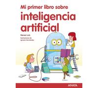 Mi primer libro sobre inteligencia artificial/ My First Book About Artifical Intelligence