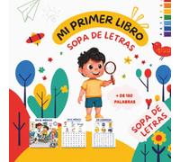 MI PRIMER LIBRO SOPA DE LETRAS: Más de 25 sopas de letras infantiles para niños pequeños y más de 150 palabras para encontrar. Juegos educativos, ... de 2 a 6 años. (Colección Pequeños Pasos)