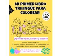 MI PRIMER LIBRO TRILINGÜE PARA COLOREAR: ¡Aprende inglés, italiano y español! En cada página descubrirás el nombre de un animal en los tres idiomas. ... colorear, ideal para niños de 3 a 6 años.