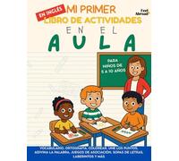 Mi Primer Livro de Actividades en Inglés: En el Aula - Vocabulario, Ortografía, Colorear, Une los Puntos, Adivina la Palabra, Juegos de Asociación, ... Perfecto para Nativos y Estudiantes de Ingle)