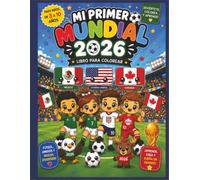 Mi Primer Mundial 2026: Libro para Colorear, para niños y niñas de 3 a 10 año, 80 paginas para colorear.