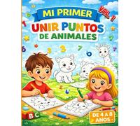 Mi Primer Unir Puntos Vol 1: Para unir puntos, colorear y aprender sin darse cuenta. Desarrolla la motricidad fina mientras se divierten.