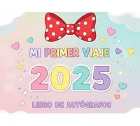Mi Primer Viaje 2025: Libro de Autógrafos y Recuerdos del Parque Temático, Perfecto para coleccionar autógrafos, fotos y momentos inolvidables en parques temáticos y atracciones.