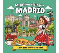 Mi Primer Viaje por Madrid: Libro para Colorear Infantil (Mi Primer Viaje por España)