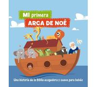 Mi primera arca de Noé: Una historia de la Biblia acogedora y suave para bebés (Mis primeros libros)
