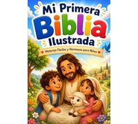 Mi Primera Biblia Ilustrada: Historias Fáciles y Hermosas para Niños
