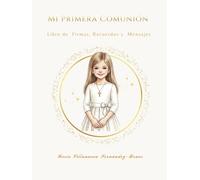 Mi Primera Comunión: Libro de Firmas, Recuerdos y Mensajes (Colección "La Semilla de Luz ")