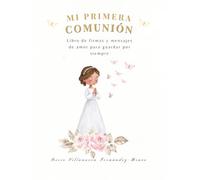 Mi Primera Comunión: Libro de firmas y mensajes de amor para guardar por siempre (Colección "La Semilla de Luz ")