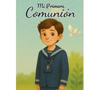 Mi Primera Comunión - Libro de Recuerdos para Niño: Un álbum personalizado para guardar recuerdos, mensajes y fotos de un día tan especial.