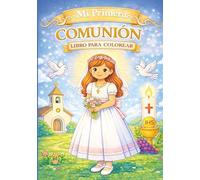 Mi Primera Comunión - Libro para Colorear para Niñas: Ilustraciones dulces inspiradas en la fe para edades de 4 a 10 años | Un regalo especial para recordar este día