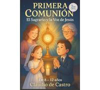 Mi Primera Comunión. Libro para Niños de 8 a 12 años. El Sagrario y la voz de Jesús.: Un libro lleno de historias y las vivencias simpáticas de un ... en el Sagrario: 5 (DEVOCIONARIOS CATOLICOS)