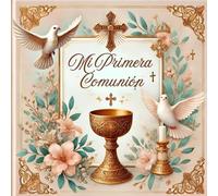 Mi primera Comunión: Un álbum de recuerdos y un libro de firmas para el día de tu Primera Comunión