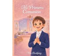 Mi Primera Comunión: Un hermoso libro infantil sobre la fe, el amor y un momento muy especial