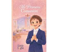Mi Primera Comunión: Un hermoso libro infantil sobre la fe, el amor y un momento muy especial