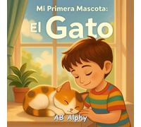 Mi Primera Mascota: El Gato: Una dulce historia para niños sobre el amor, el cuidado y su primera mascota: 2
