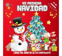 Mi Primera Navidad: Libro de Bebé de Alto Contraste Para Recién Nacidos Imágenes Navideñas en Blanco y Negro para el Desarrollo de la Visión del Bebé de 0 a 12 Meses
