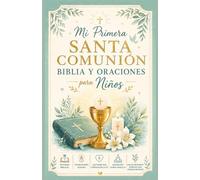 Mi Primera Santa Comunión Biblia y oraciones para niños: Historias bíblicas, 110 devocionales guiados, lecciones para fortalecer la fe, culto diario ... crecimiento espiritual para jóvenes creyentes