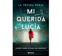 Mi Querida Lucía ¿Podría Haber Evitado Sus Muertes? (Novela Policiaca Y de Misterio) / My Dear Lucia (a Mystery and Detective Novel): ¿Podría haber evitado sus muertes?