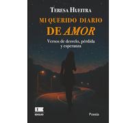 Mi querido diario de amor: Versos de desvelo, pérdida y esperanza