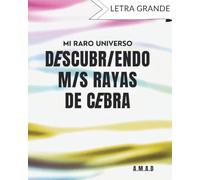 MI RARO UNIVERSO (LETRA GRANDE): DESCUBRIENDO MIS RAYAS DE CEBRA