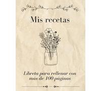 Mi Recetario Personal: Cuaderno de Cocina en Blanco: Organizador de Recetas con Índice y Tabla de Conversión - Libro para Escribir y Guardar Platos Caseros y Tradicionales