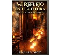MI REFLEJO EN TU MENTIRA: El Inicio de la Verdad