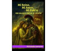 MI REINA, MI AMOR, MI PATRIA: UN GALAICO EN LA IX LEGIÓN
