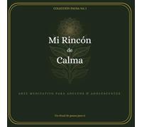 Mi Rincón de Calma: Un ritual de pausa para ti · 50 escenas de naturaleza para soltar el ruido, aquietar la mente y volver a ti · Arte meditativo para adultos (COLECCIÓN PAUSA)