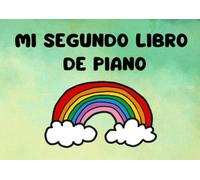 Mi segundo libro de piano: Método visual y práctico para niños (Mis libros de piano)
