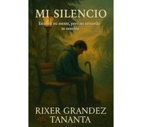 Mi silencio: No Te Recuerdo, Pero sé Que Eres Muy Importante Para Mí.