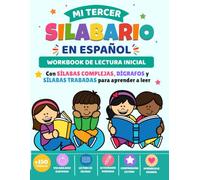 Mi Tercer Silabario en Español: Workbook de lectura inicial con sílabas complejas, dígrafos y sílabas trabadas para aprender a leer (Aprendiendo a leer en español)