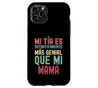 MI TÍA ES DEFINITIVAMENTE MÁS GENIAL QUE MI MAMÁ Case for iPhone 11 Pro