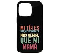 MI TÍA ES DEFINITIVAMENTE MÁS GENIAL QUE MI MAMÁ Case for iPhone 13 Pro