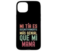 MI TÍA ES DEFINITIVAMENTE MÁS GENIAL QUE MI MAMÁ Case for iPhone 15 Plus