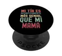 MI TÍA ES DEFINITIVAMENTE MÁS GENIAL QUE MI MAMÁ PopSockets Adhesive PopGrip