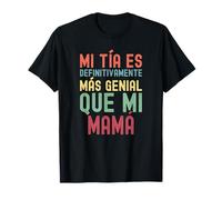 MI TÍA ES DEFINITIVAMENTE MÁS Genial QUE MI MAMÁ T-Shirt