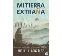Mi tierra extraña: Buscando sus orígenes se encontró a sí misma