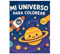 Mi Universo para Colorear: Aventuras espaciales para niños de 3 a 6 años