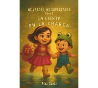 MI VERDAD, MI SUPERPODER: LA FIESTA EN LA CHARCA