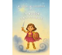 MI VERDAD, MI SUPERPODER: LA MISIÓN INVISIBLE
