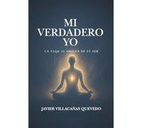 Mi verdadero Yo: Un viaje al origen de tu ser