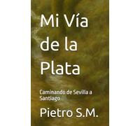 Mi Vía de la Plata: Caminando de Sevilla a Santiago