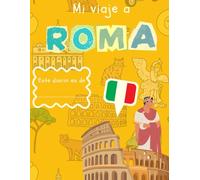 Mi viaje a ROMA. Diario de viaje para niños. Pasatiempos, colorear, diario de viaje: Un diario de viaje para niños lleno de actividades, dibujos y recuerdos en la ciudad más emocionante de ITALIA.