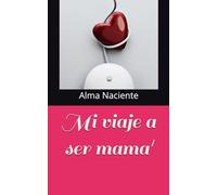 Mi viaje a ser mamá