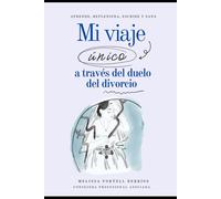 Mi viaje único a través del duelo del divorcio: Aprende, Reflexiona, Escribe y Sana (My Unique Grief Journey)