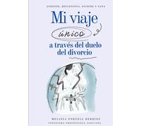 Mi viaje único a través del duelo del divorcio: Aprende, Reflexiona, Escribe y Sana (My Unique Grief Journey)