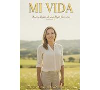 Mi Vida: Amor y Pasión de una Mujer Guerrera