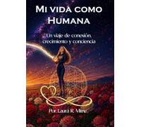 Mi vida como humana: Una historia de conexión, crecimiento y conciencia