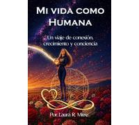 Mi vida como humana: Una historia de conexión, crecimiento y conciencia