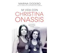 Mi vida con Christina Onassis: La verdadera historia jamás contada (Biografías y Memorias)